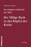 Im religiösen Umbruch der Welt: Der fällige Ruck in den Köpfen der Kirche (eBook, PDF)