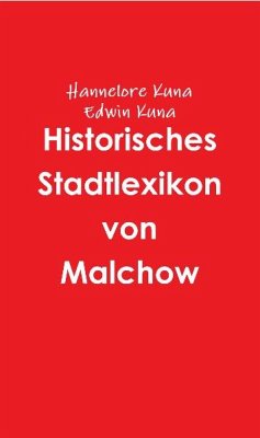 Historisches Stadtlexikon von Malchow (eBook, ePUB) - Kuna, Hannelore; Kuna, Edwin