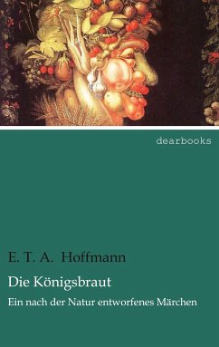 Die Königsbraut - Hoffmann, E. T. A.