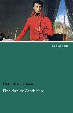 Eine dunkle Geschichte - Balzac, Honoré de