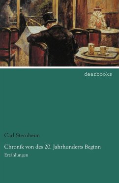 Chronik von des 20. Jahrhunderts Beginn - Sternheim, Carl
