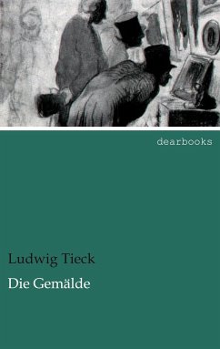 Die Gemälde - Tieck, Ludwig