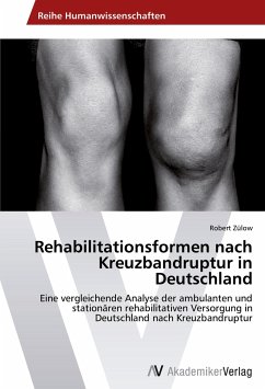 Rehabilitationsformen nach Kreuzbandruptur in Deutschland - Zülow, Robert