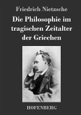 Die Philosophie im tragischen Zeitalter der Griechen