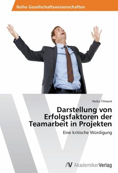 Darstellung von Erfolgsfaktoren der Teamarbeit in Projekten - Tilmont, Heiko