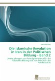 Die Islamische Revolution in Iran in der Politischen Bildung - Band 2
