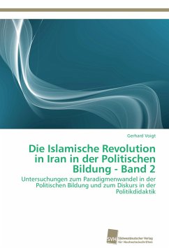 Die Islamische Revolution in Iran in der Politischen Bildung - Band 2 - Voigt, Gerhard