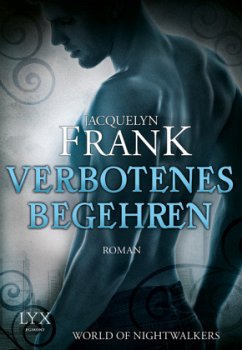 Verbotenes Begehren / World of Nightwalkers Bd.1 - Frank, Jacquelyn
