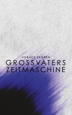 Grossvaters Zeitmaschine - Ekgren, Horace