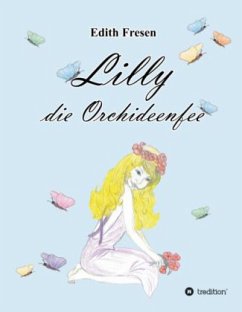 Lilly die Orchideenfee - Fresen, Edith Lilly die Orchideenfee - Fresen, Edith