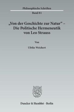 »Von der Geschichte zur Natur« - Die Politische Hermeneutik von Leo Strauss. - Weichert, Ulrike