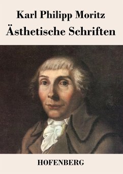 Ästhetische Schriften - Karl Philipp Moritz