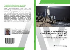 Trajektorienbestimmung mittels Integration von GNSS und IMS Trajektorienbestimmung mittels Integration von GNSS und IMS