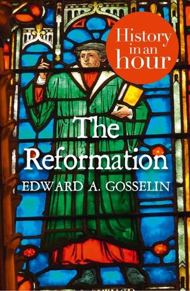 The Reformation: History in an Hour (eBook, ePUB) The Reformation: History in an Hour (eBook, ePUB)