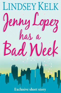 JENNY LOPEZ HAS A BAD WEEK: AN I HEART SHORT STORY (eBook, ePUB) - Kelk, Lindsey
