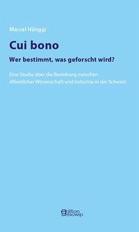 Cui bono - Wer bestimmt, was geforscht wird? - Hänggi, Marcel