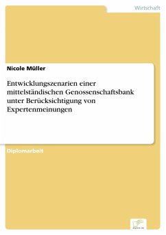 Entwicklungszenarien einer mittelständischen Genossenschaftsbank unter Berücksichtigung von Expertenmeinungen (eBook, PDF) - Müller, Nicole