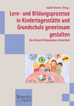 Lern- und Bildungsprozesse in Kindertagesstätte und Grundschule gemeinsam gestalten (eBook, PDF)