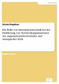 Die Rolle von Informationstechnik bei der Etablierung von Netzwerkorganisationen aus organisationstheoretischer und strategischer Sicht (eBook, PDF)