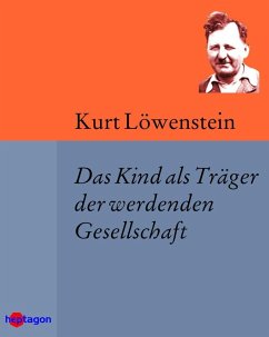 Das Kind als Träger der werdenden Gesellschaft (eBook, ePUB) - Löwenstein, Kurt