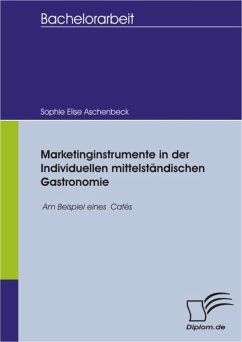 Marketinginstrumente in der individuellen mittelständischen Gastronomie (eBook, PDF) - Aschenbeck, Sophie Elise