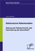 Elektronische Patientenakten: Stärkung der Patientenrechte oder Technisierung der Gesundheit? (eBook, PDF)
