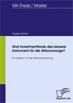 Sind Investmentfonds das bessere Instrument für die Altersvorsorge? (eBook, PDF) - Steiner, Angela