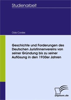Geschichte und Forderungen des Deutschen Juristinnenvereins von seiner Gründung bis zu seiner Auflösung in den 1930er Jahren (eBook, PDF) - Cordes, Oda