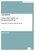 Ausgewählte Aspekte der Kindesmisshandlung (eBook, PDF)