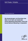 Die Anwendungen und Techniken des Web 2.0 mit den sich bietenden Online-Marketing Potenzialen sowie das Social Network-Marketing im Speziellen (eBook, PDF)