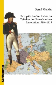 Europäische Geschichte im Zeitalter der Französischen Revolution 1789 - 1815 (eBook, PDF) - Wunder, Bernd