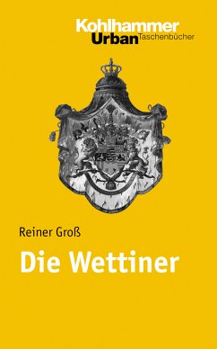 Die Wettiner (eBook, PDF) - Groß, Reiner