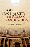 God, Space, and City in the Roman Imagination (eBook, PDF)