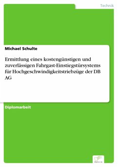 Ermittlung eines kostengünstigen und zuverlässigen Fahrgast-Einstiegstürsystems für Hochgeschwindigkeitstriebzüge der DB AG (eBook, PDF) - Schulte, Michael