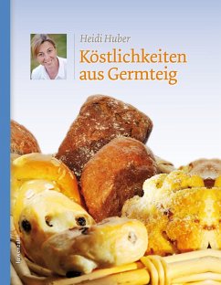 Köstlichkeiten aus Germteig (eBook, ePUB) - Huber, Heidi