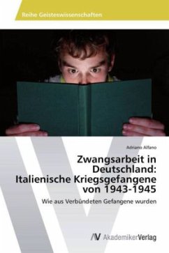 Zwangsarbeit in Deutschland: Italienische Kriegsgefangene von 1943-1945