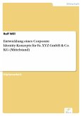 Entwicklung eines Corporate Identity-Konzepts für Fa. XYZ GmbH & Co. KG (Mittelstand) (eBook, PDF)