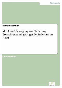Musik und Bewegung zur Förderung Erwachsener mit geistiger Behinderung im Heim (eBook, PDF) - Kärcher, Martin