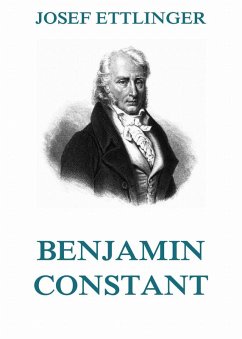 Benjamin Constant (eBook, ePUB) - Ettlinger, Josef