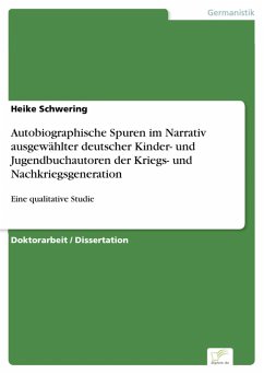 Autobiographische Spuren im Narrativ ausgewählter deutscher Kinder- und Jugendbuchautoren der Kriegs- und Nachkriegsgeneration (eBook, PDF) - Schwering, Heike