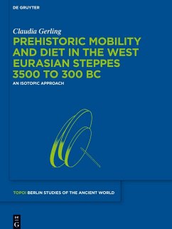 Prehistoric Mobility and Diet in the West Eurasian Steppes 3500 to 300 BC - Gerling, Claudia