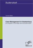 Case Management im Krankenhaus: Eine Aufgabe für die Pflege oder die Soziale Arbeit? (eBook, PDF)