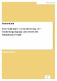 Internationale Harmonisierung der Rechnungslegung und deutsches Bilanzsteuerrecht (eBook, PDF)