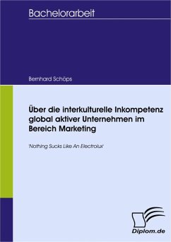 Über die interkulturelle Inkompetenz global aktiver Unternehmen im Bereich Marketing (eBook, PDF) - Schöps, Bernhard