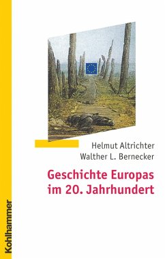 Geschichte Europas im 20. Jahrhundert (eBook, PDF) - Altrichter, Helmut; Bernecker, Walther L.