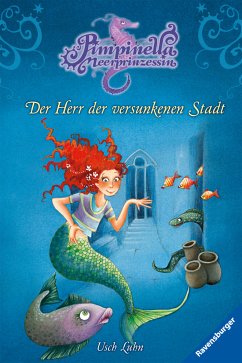 Der Herr der versunkenen Stadt / Pimpinella Meerprinzessin Bd.9 (eBook, ePUB) - Luhn, Usch