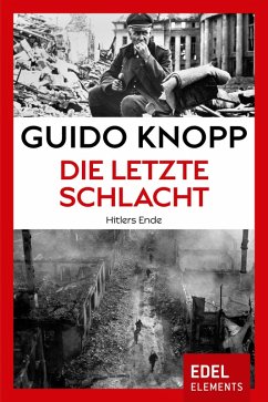 Die letzte Schlacht (eBook, ePUB) - Knopp, Guido