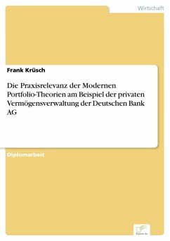 Die Praxisrelevanz der Modernen Portfolio-Theorien am Beispiel der privaten Vermögensverwaltung der Deutschen Bank AG (eBook, PDF) - Krüsch, Frank