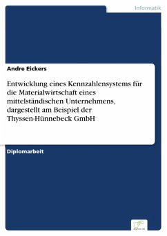 Entwicklung eines Kennzahlensystems für die Materialwirtschaft eines mittelständischen Unternehmens, dargestellt am Beispiel der Thyssen-Hünnebeck GmbH (eBook, PDF) - Eickers, Andre