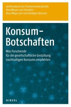 Konsum-Botschaften - Syntheseteam des Themenschwerpunkts "Vom Wissen zum Handeln - Neue Wege zum nachhaltigen Konsum"